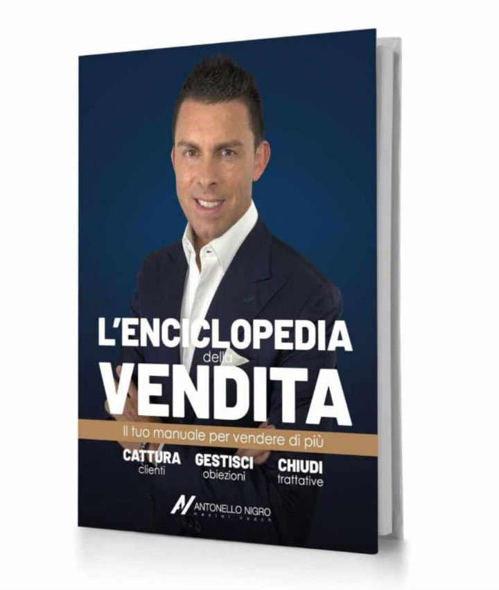 L'Enciclopedia della vendita - Il tuo manuale per vendere di più. Di Antonello Nigro.